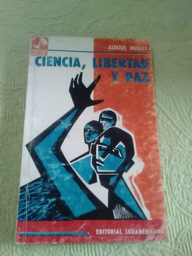 Aldous Huxley / Ciencia Libertad Y Paz