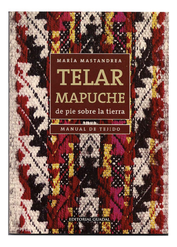 Telar Mapuche - Mastandrea Maria