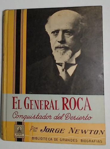 El General Roca - Jorge Newton - Biografía - Claridad - 1966