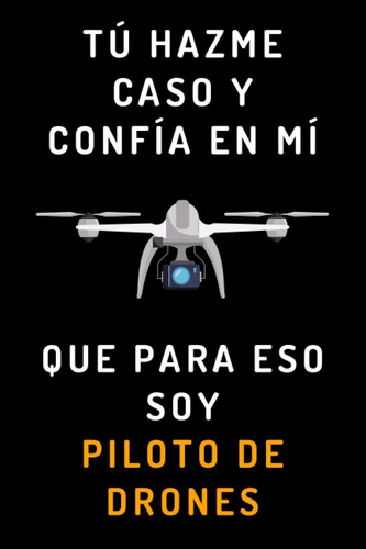 Libro: Tú Hazme Caso Y Confía En Mí Que Para Eso Soy Piloto