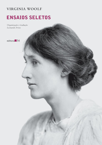 Livro: Ensaios Seletos, De Virginia Woolf, Editora 34