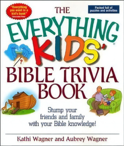 The Everything Kids Bible Trivia Book : Stump Your Friends And Family With Your Bible Knowledge, De Kathi Wagner. Editorial Adams Media Corporation, Tapa Blanda En Inglés