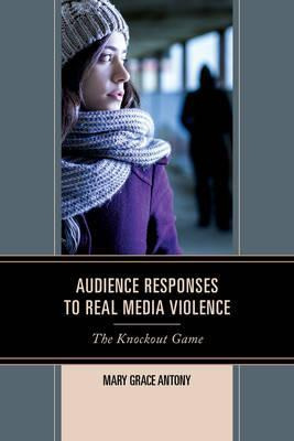 Libro Audience Responses To Real Media Violence - Mary Gr...