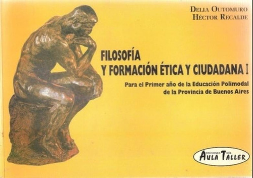 Filosofia Y Formacion Etica Y Ciudadana I - Aula Taller, de Recalde, Hector Eleodoro. Editorial AULA TALLER, tapa blanda en español