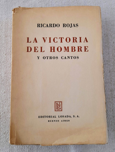 La Victoria Del Hombre Y Otros Cantos - Ricardo Rojas Losada