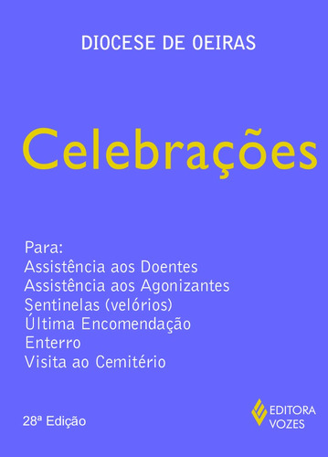 Celebrações: Para assistência aos doentes, assistência aos agonizantes, sentinelas (velórios), ultima encomendação, enterro, visita ao cemitério, de Fiuza, Maristela de Oliveira Fiuza. Editora Vozes Ltda. em português, 2015