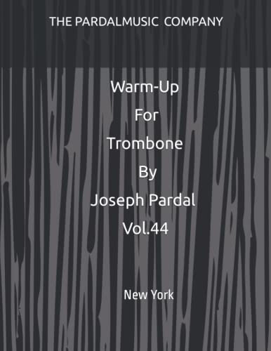 Warm-up For Trombone By Joseph Pardal Vol 44: New York -warm