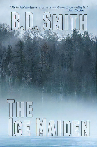 The Ice Maiden, De B D Smith. Editorial Black Rose Writing, Tapa Blanda En Inglés