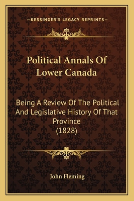 Libro Political Annals Of Lower Canada: Being A Review Of...