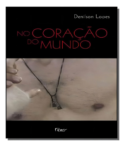No Coração Do Mundo, De Denilson Lopes. Editora Rocco, Capa Mole Em Português, 2021