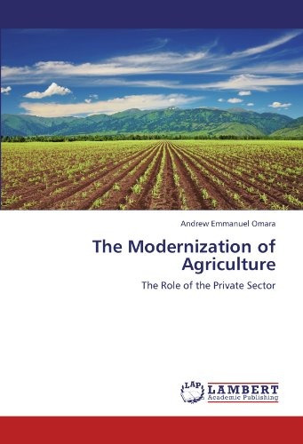 The Modernization Of Agriculture The Role Of The Private Sec