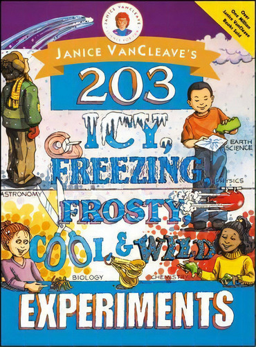Janice Vancleave's 203 Icy, Freezing, Frosty, Cool, And Wild Experiments, De Janice Vancleave. Editorial John Wiley Sons Ltd, Tapa Blanda En Inglés