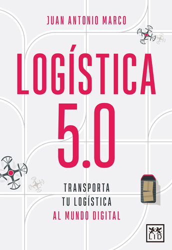 Logística 5.0: Transporta tu logística al mundo digital, de Juan Antonio Marco Montes de Oca. Editorial Almuzara, tapa pasta blanda, edición 1 en español, 2022