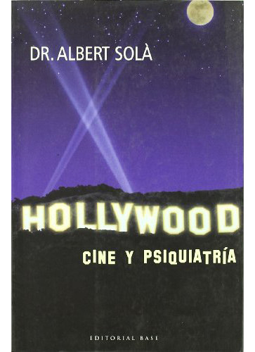 Hollywood . Cine Y Psiquiatria, De Sola Albert., Vol. Abc. Editorial Base, Tapa Blanda En Español, 1