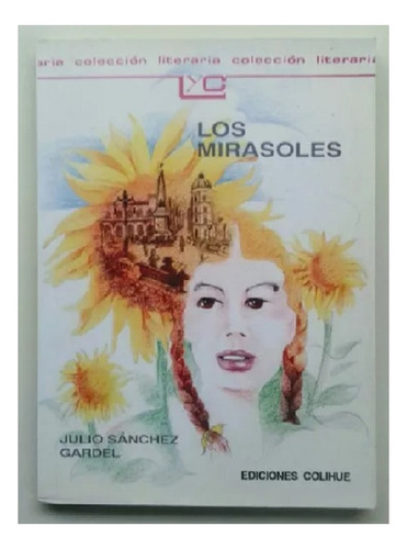 Los Mirasoles, Julio Sánchez Gardel, Editorial Colihue.