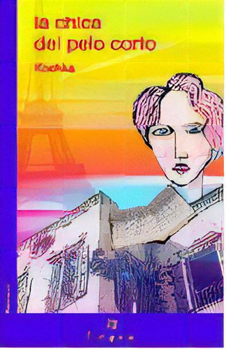 La Chica Del Pelo Corto, De Kochka. Editorial Legua,editorial En Español