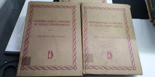 Memorias Para La Historia De Mexico Independiente Jose Maria