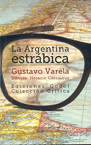 La Argentina Estrábica - Gustavo Varela