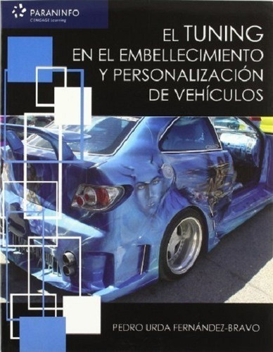 El tuning en el embellecimiento y personalizacion de vehiculos, De Pedro Urda. Editorial Paraninfo En Español