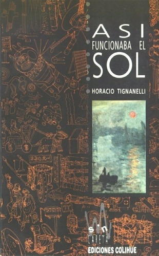 Asi Funcionaba El Sol - Tignanelli Horacio, De Tignanelli Horacio. Editorial Colihue En Español