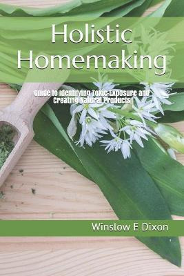 Libro Holistic Homemaking : Guide To Identifying Toxic Ex...