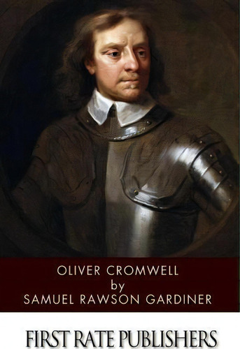 Oliver Cromwell, De Samuel Rawson Gardiner. Editorial Createspace Independent Publishing Platform, Tapa Blanda En Inglés