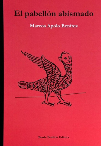 El Pabellón Abismado, De Benitez Marcos Apolo. Serie N/a, Vol. Volumen Unico. Editorial Borde Perdido Editora, Edición 1 En Español