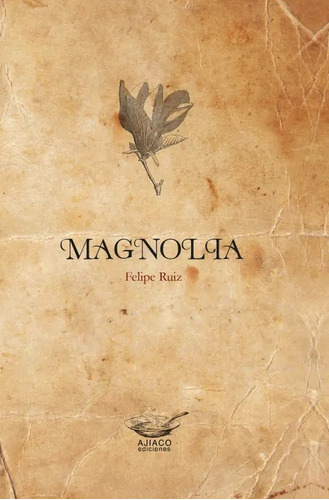 Magnolia / Felipe Ruiz
