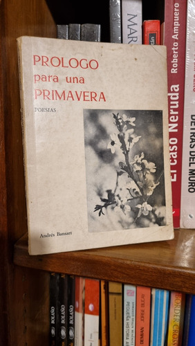 Prólogo Para Una Primavera / Andrés Bansart