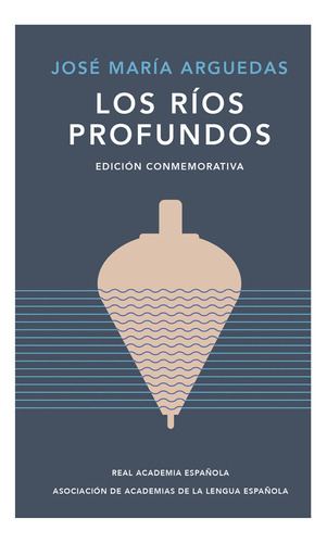 Los Ríos Profundos Ed. Conmemorativa / José María Arguedas