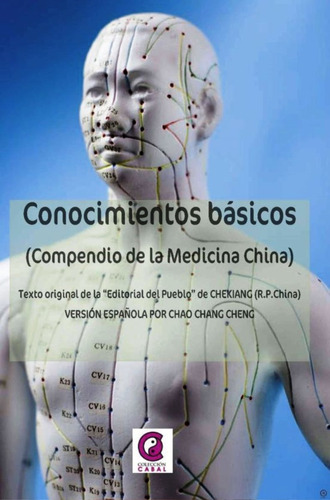 Conocimientos Basicos . Compendio De La Medicina China