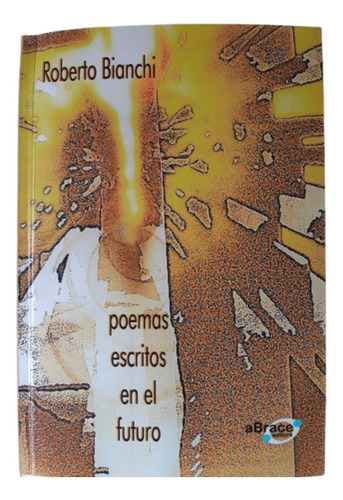Poemas Escritos En El Futuro / R. Bianchi / Abrace Editora