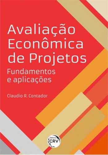 Avaliação Econômica De Projetos: Fundamentos E Aplicações, De Contador, Claudio R.. Editora Crv, Capa Mole Em Português