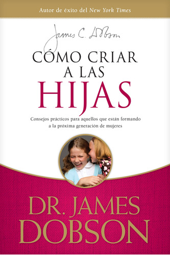 Libro: Cómo Criar A Las Hijas: Consejos Prácticos Para