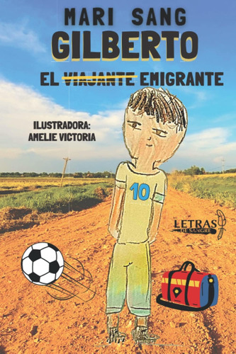 Libro: Gilberto El Emigrante: La Historia De Un Niño Como Mu