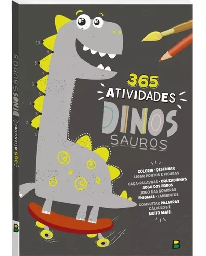 Livro Infantil 365 Atividades De Dinossauros - Colorir, Jogo Dos 7 Erros E  Passatempos Editora Brasileitura