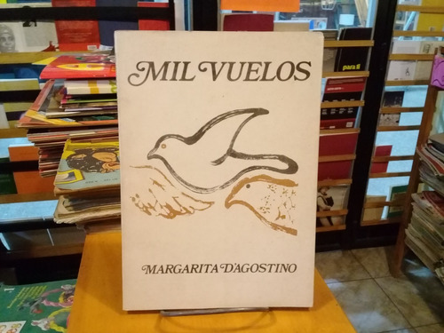 Mil Vuelos - Margarita D'agostino - Ediciones Agon - Ed 1983