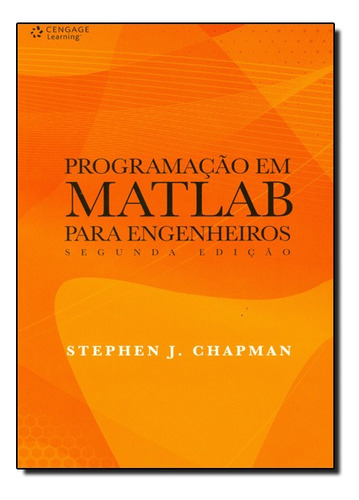 Programação Em Matlab Para Engenheiros, De Stephen J. Chapman. Editora Cengage Em Português