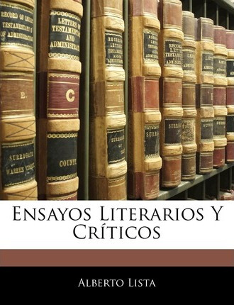 Libro Ensayos Literarios Y Criticos - Alberto Lista