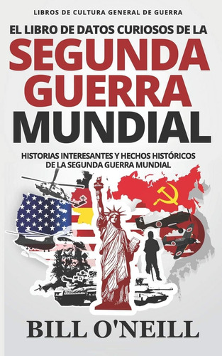 Libro: El Libro De Datos Curiosos De La Segunda Guerra Mundi