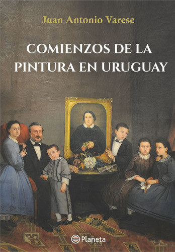 Libro: Comienzos De La Pintura En Uruguay / Juan A. Varese