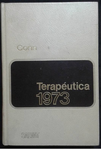 Terapeutica 1973 Howard F. Conn M. D.