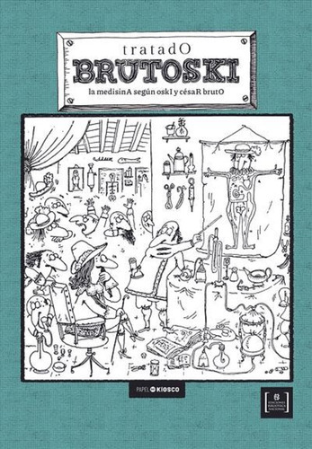 Tratado Brutoski: La Medisina Según Oski Y Cesar Bruto, De Oski., Vol. Volumen Unico. Editorial Biblioteca Nacional, Tapa Blanda, Edición 1 En Español