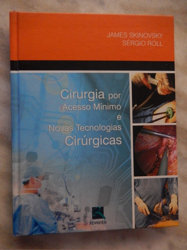 Livro: Cirurgia Por Acesso Mínimo E Novas Tecnologias...