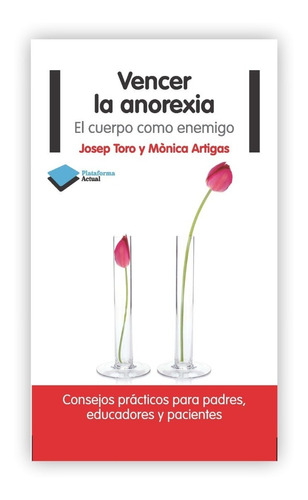 Vencer La Anorexia: El Cuerpo Como Enemigo