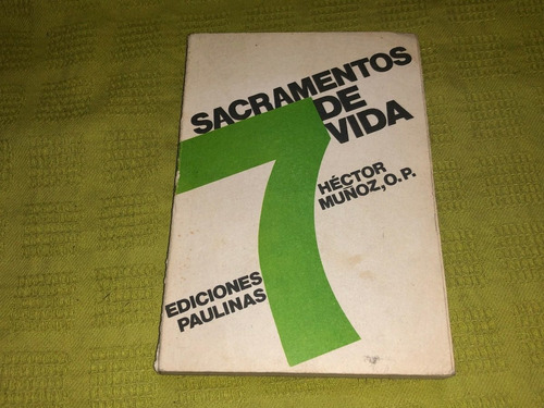 7 Sacramentos De Vida - Héctor Muñoz, O. P. - Paulinas