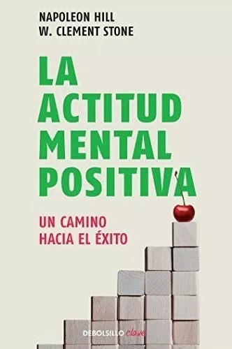 La Actitud Mental Positiva / Success Through A Positive Mental Attitude, De Napoleon Hill. Editorial Debolsillo, Tapa Blanda En Español
