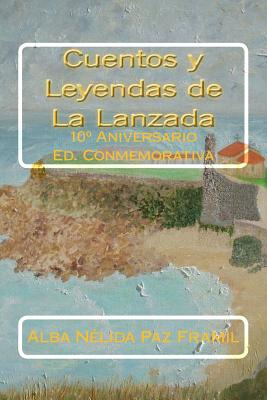 Libro Cuentos Y Leyendas De La Lanzada: 10â° Aniversario ...