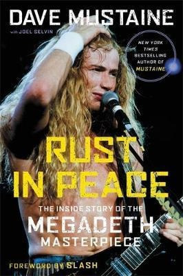 Rust In Peace : The Inside Story Of The Megadeth Masterpi...