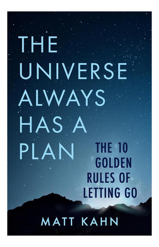 Libro: El Universo Siempre Tiene Un Plan: Las 10 Reglas De